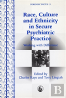 Race, Culture And Ethnicity In Secure Psychiatric Practice