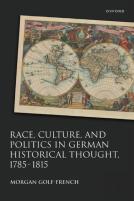 Race, Culture, And Politics In German Historical Thought, 1785-1815
