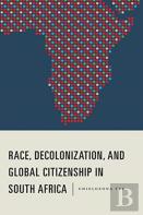 Race, Decolonization, And Global Citizenship In South Africa