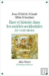 Race Et Histoire Dans Les Sociétés Occidentales (Xve-Xviiie Siècle)