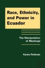 Race, Ethnicity, And Power In Ecuador