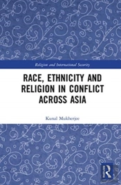 Race, Ethnicity And Religion In Conflict Across Asia