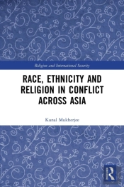 Race, Ethnicity And Religion In Conflict Across Asia