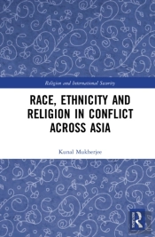 Race, Ethnicity And Religion In Conflict Across Asia
