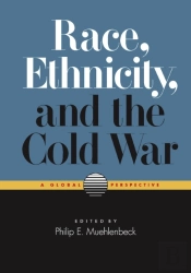 Race, Ethnicity, And The Cold War