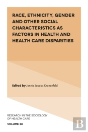 Race, Ethnicity, Gender And Other Social Characteristics As Factors In Health And Health Care Disparities