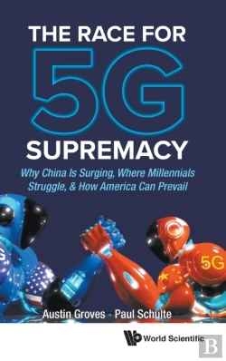 Bertrand.pt - Race For 5g Supremacy, The: Why China Is Surging, Where Millennials Struggle, & How America Can Prevail