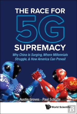 Bertrand.pt - Race For 5g Supremacy, The: Why China Is Surging, Where Millennials Struggle, & How America Can Prevail