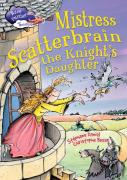 Race Further With Reading: Mistress Scatterbrain The Knight'S Daughter