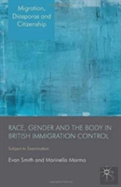 Race, Gender And The Body In British Immigration Control