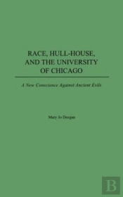 Race, Hull-House, And The University Of Chicago