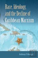 Race, Ideology, And The Decline Of Marxism In The Caribbean