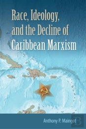 Race, Ideology, And The Decline Of Marxism In The Caribbean