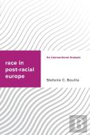 Race In Post-Racial Europe