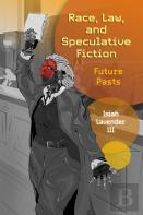Race, Law, And Speculative Fiction