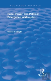 Race, Power, And Political Emergence In Memphis