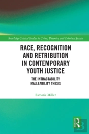 Race, Recognition And Retribution In Contemporary Youth Justice