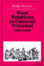 Race Relations In Colonial Trinidad 1870â€“1900