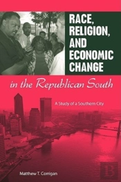 Race, Religion, And Economic Change In The Republican South