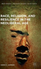 Race, Religion, And Resilience In The Neoliberal Age