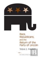 Race, Republicans, And The Return Of The Party Of Lincoln