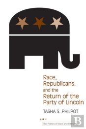 Race, Republicans, And The Return Of The Party Of Lincoln