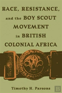 Bertrand.pt - Race, Resistance, And The Boy Scout Movement In British Colonial Africa