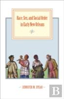 Race, Sex, And Social Order In Early New Orleans