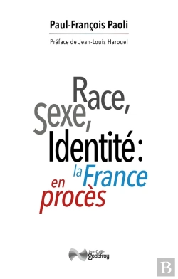 Bertrand.pt - Race, Sexe, Identité: La France En Procès : Réflexions Sur Une Décivilisation