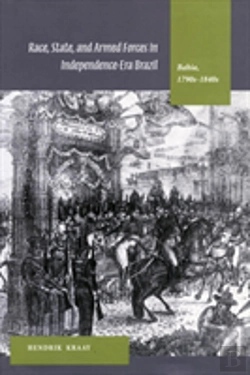 Bertrand.pt - Race, State, And Armed Forces In Independence-Era Brazil