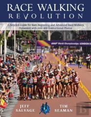 Race Walking Revolution - A Detailed Guide For Both Beginning And Advanced Race Walkers