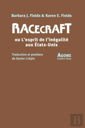 Racecraft Ou L'Esprit De L'Inégalité Aux Etats-Unis