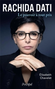 Rachida Dati : Le Pouvoir À Tout Prix