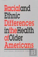 Racial And Ethnic Differences In The Health Of Older Americans