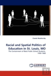 Racial And Spatial Politics Of Education In St. Louis, Mo