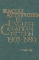 Racial Attitudes In English-Canadian Fiction, 1905-1980