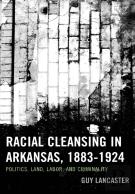 Racial Cleansing In Arkansas, 1883â€“1924