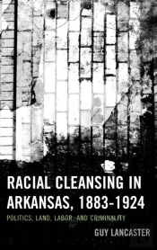 Racial Cleansing In Arkansas, 1883â€“1924