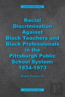 Racial Discrimination Against Black Teachers And Black Professionals In The Pittsburgh Publice School System