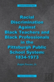Racial Discrimination Against Black Teachers And Black Professionals In The Pittsburgh Publice School System