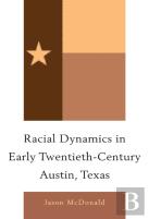 Racial Dynamics In Early Twentieth-Century Austin, Texas