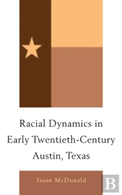Racial Dynamics In Early Twentieth-Century Austin, Texas
