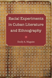 Racial Experiments In Cuban Literature And Ethnography