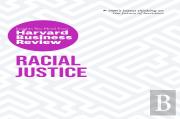 Racial Justice: The Insights You Need From Harvard Business Review