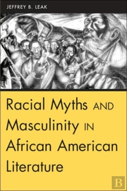 Bertrand.pt - Racial Myths And Masculinity In African American Literature