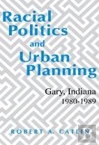 Racial Politics And Urban Planning