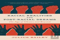 Racial Realities And Post-Racial Dreams