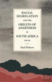 Racial Segregation And The Origins Of Apartheid In South Africa, 1919-36