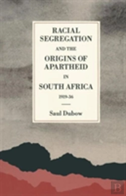 Bertrand.pt - Racial Segregation And The Origins Of Apartheid In South Africa, 1919-36