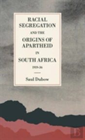 Racial Segregation And The Origins Of Apartheid In South Africa, 1919â€“36